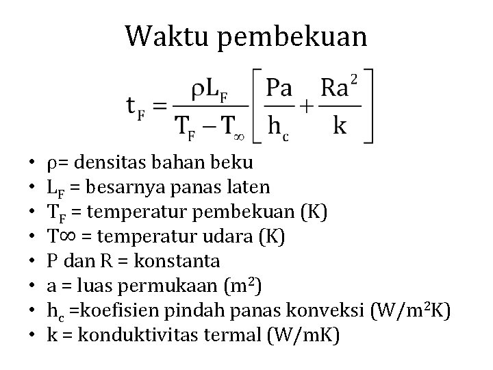 Waktu pembekuan • • ρ= densitas bahan beku LF = besarnya panas laten TF