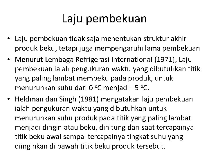 Laju pembekuan • Laju pembekuan tidak saja menentukan struktur akhir produk beku, tetapi juga
