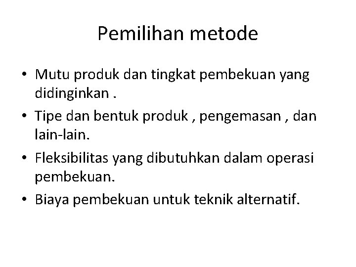 Pemilihan metode • Mutu produk dan tingkat pembekuan yang didinginkan. • Tipe dan bentuk