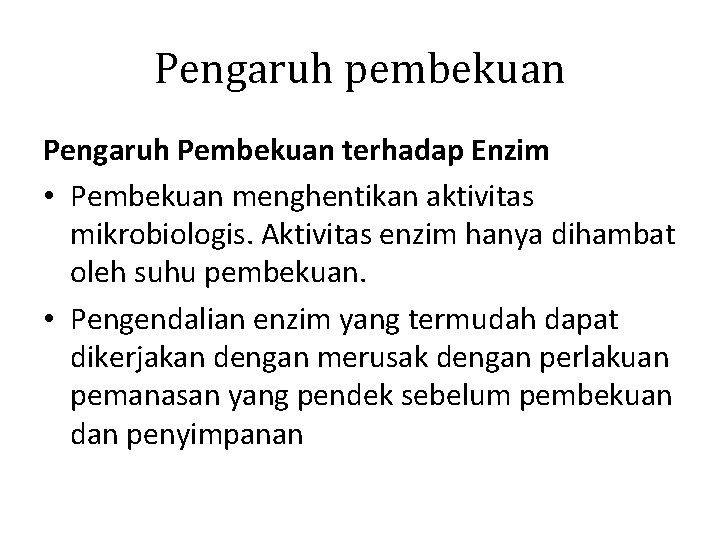 Pengaruh pembekuan Pengaruh Pembekuan terhadap Enzim • Pembekuan menghentikan aktivitas mikrobiologis. Aktivitas enzim hanya