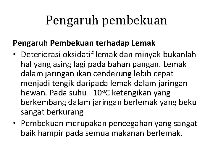 Pengaruh pembekuan Pengaruh Pembekuan terhadap Lemak • Deteriorasi oksidatif lemak dan minyak bukanlah hal