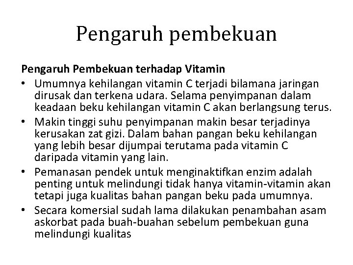Pengaruh pembekuan Pengaruh Pembekuan terhadap Vitamin • Umumnya kehilangan vitamin C terjadi bilamana jaringan