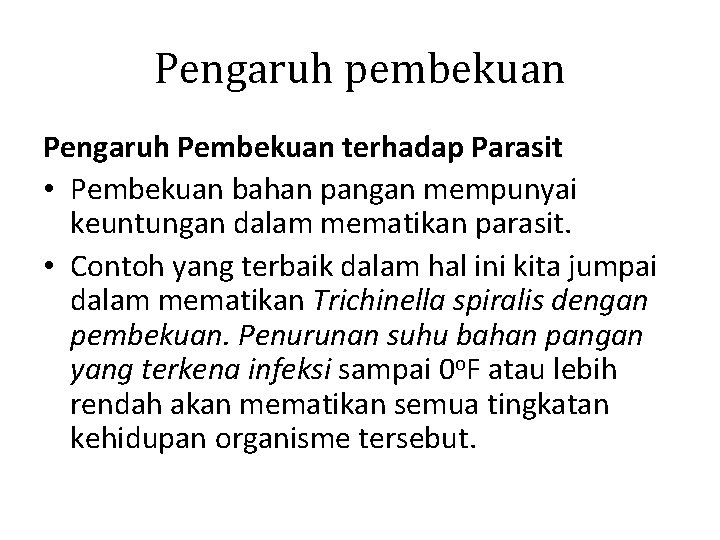 Pengaruh pembekuan Pengaruh Pembekuan terhadap Parasit • Pembekuan bahan pangan mempunyai keuntungan dalam mematikan