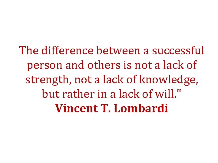 The difference between a successful person and others is not a lack of strength,