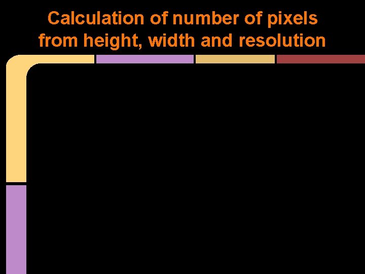 Calculation of number of pixels from height, width and resolution Calculation of number of pixels from height, width and resolution