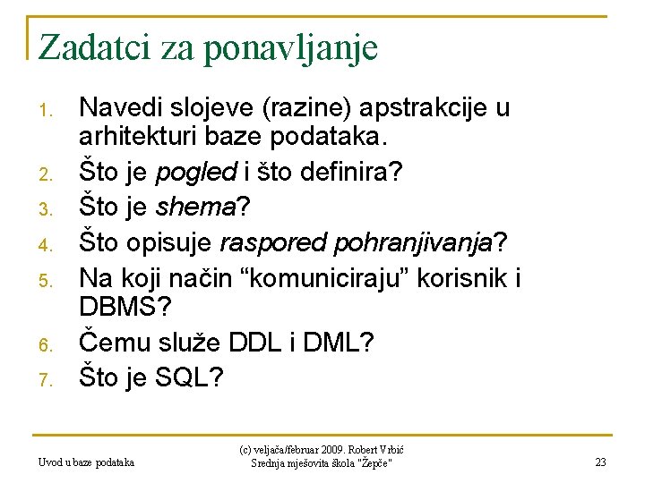 Zadatci za ponavljanje 1. 2. 3. 4. 5. 6. 7. Navedi slojeve (razine) apstrakcije