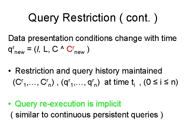 Query Restriction ( cont. ) Data presentation conditions change with time qrnew = (l,
