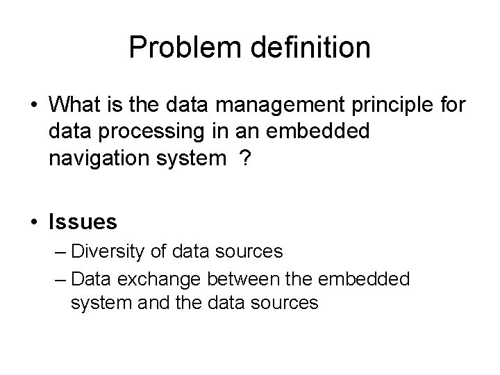 Problem definition • What is the data management principle for data processing in an
