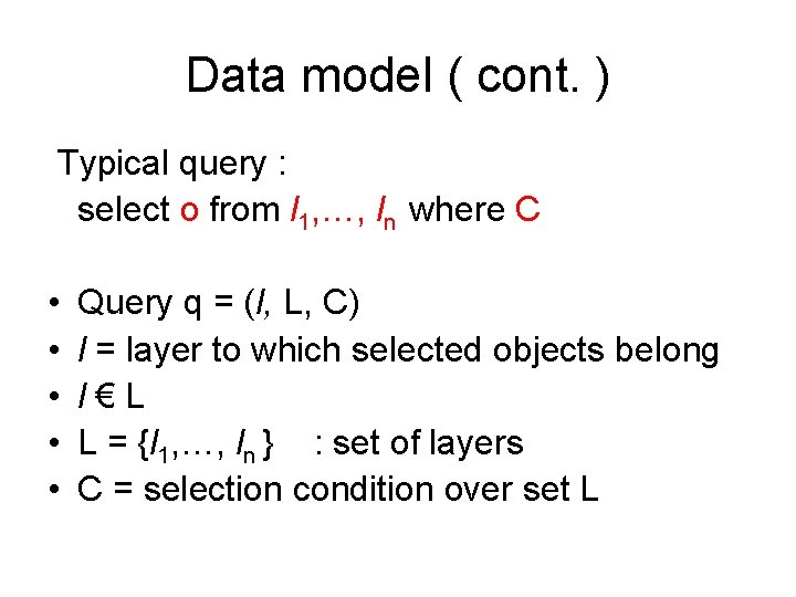Data model ( cont. ) Typical query : select o from l 1, …,