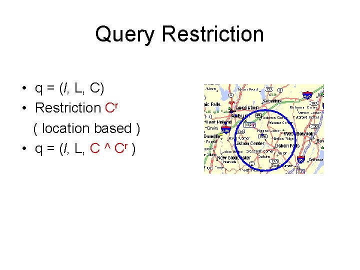 Query Restriction • q = (l, L, C) • Restriction Cr ( location based