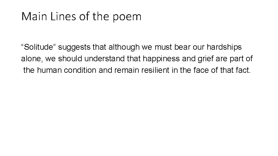 Main Lines of the poem “Solitude” suggests that although we must bear our hardships