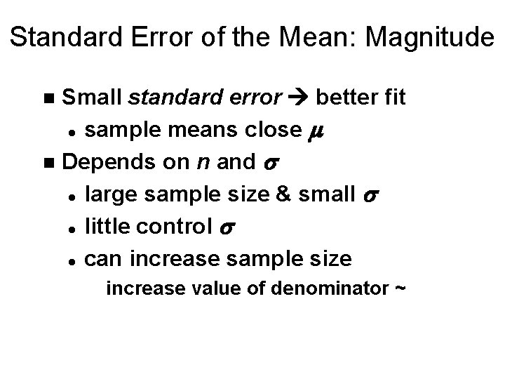 Standard Error of the Mean: Magnitude Small standard error better fit l sample means