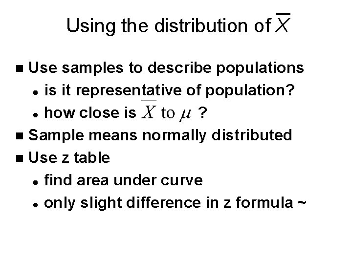 Using the distribution of X Use samples to describe populations l is it representative