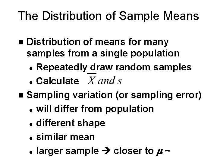 The Distribution of Sample Means Distribution of means for many samples from a single