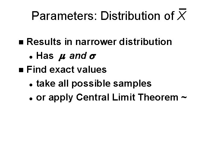 Parameters: Distribution of X Results in narrower distribution l Has m and s n