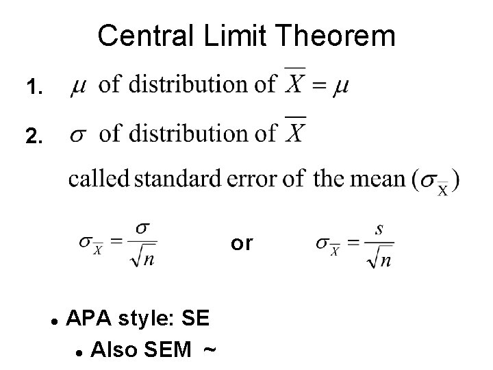 Central Limit Theorem 1. 2. or l APA style: SE l Also SEM ~