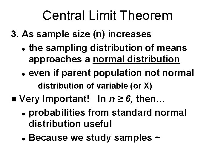 Central Limit Theorem 3. As sample size (n) increases l the sampling distribution of