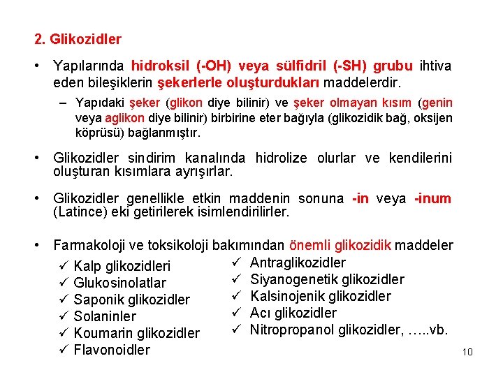 2. Glikozidler • Yapılarında hidroksil (-OH) veya sülfidril (-SH) grubu ihtiva eden bileşiklerin şekerlerle