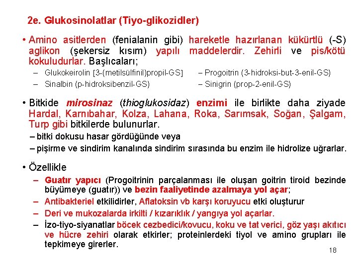 2 e. Glukosinolatlar (Tiyo-glikozidler) • Amino asitlerden (fenialanin gibi) hareketle hazırlanan kükürtlü (-S) aglikon