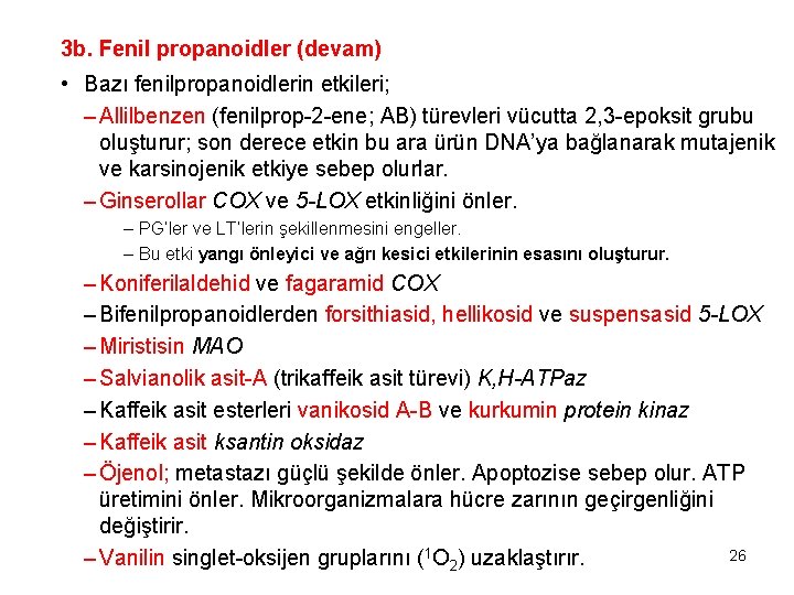 3 b. Fenil propanoidler (devam) • Bazı fenilpropanoidlerin etkileri; – Allilbenzen (fenilprop-2 -ene; AB)