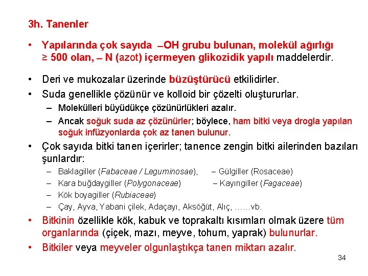 3 h. Tanenler • Yapılarında çok sayıda OH grubu bulunan, molekül ağırlığı ≥ 500