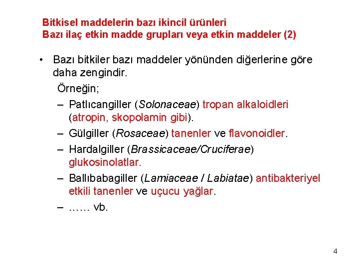 Bitkisel maddelerin bazı ikincil ürünleri Bazı ilaç etkin madde grupları veya etkin maddeler (2)