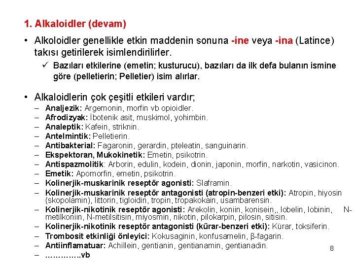 1. Alkaloidler (devam) • Alkoloidler genellikle etkin maddenin sonuna -ine veya -ina (Latince) takısı