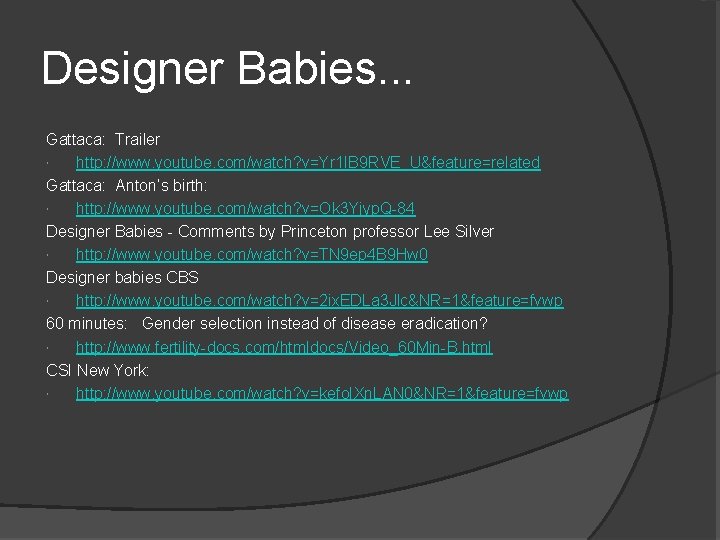 Designer Babies. . . Gattaca: Trailer http: //www. youtube. com/watch? v=Yr 1 IB 9