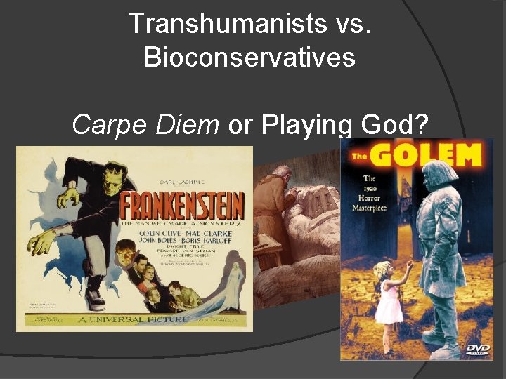 Transhumanists vs. Bioconservatives Carpe Diem or Playing God? 