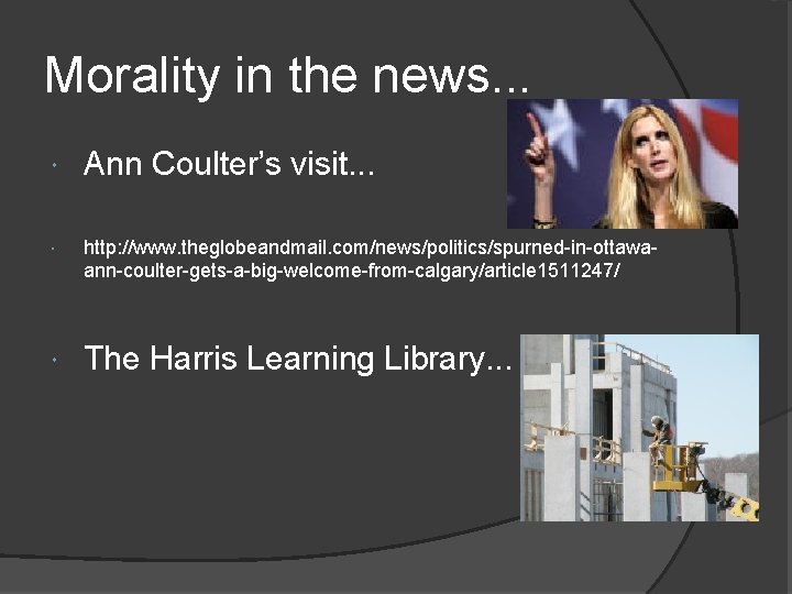 Morality in the news. . . Ann Coulter’s visit. . . http: //www. theglobeandmail.