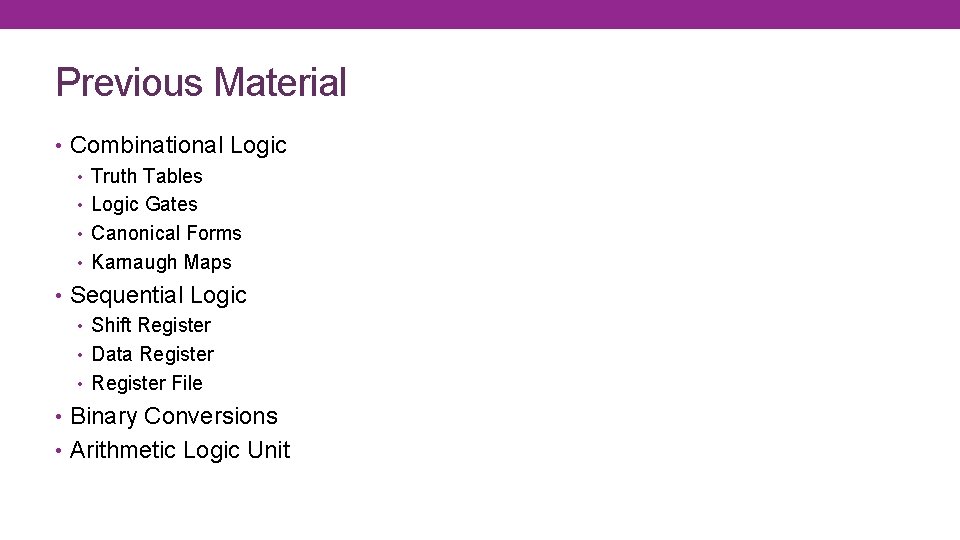 Previous Material • Combinational Logic • Truth Tables • Logic Gates • Canonical Forms