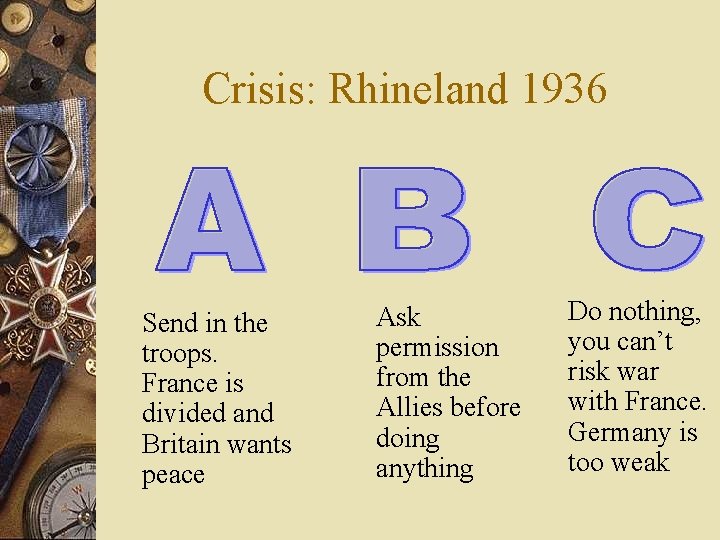 Crisis: Rhineland 1936 Send in the troops. France is divided and Britain wants peace