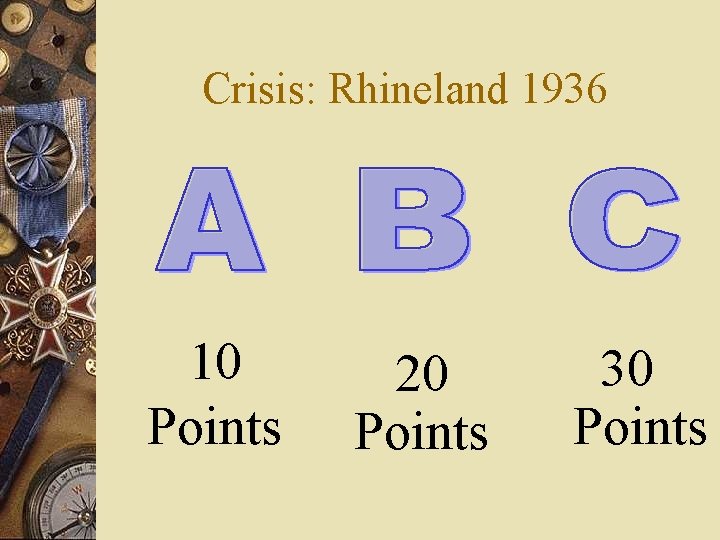 Crisis: Rhineland 1936 10 Points 20 Points 30 Points 