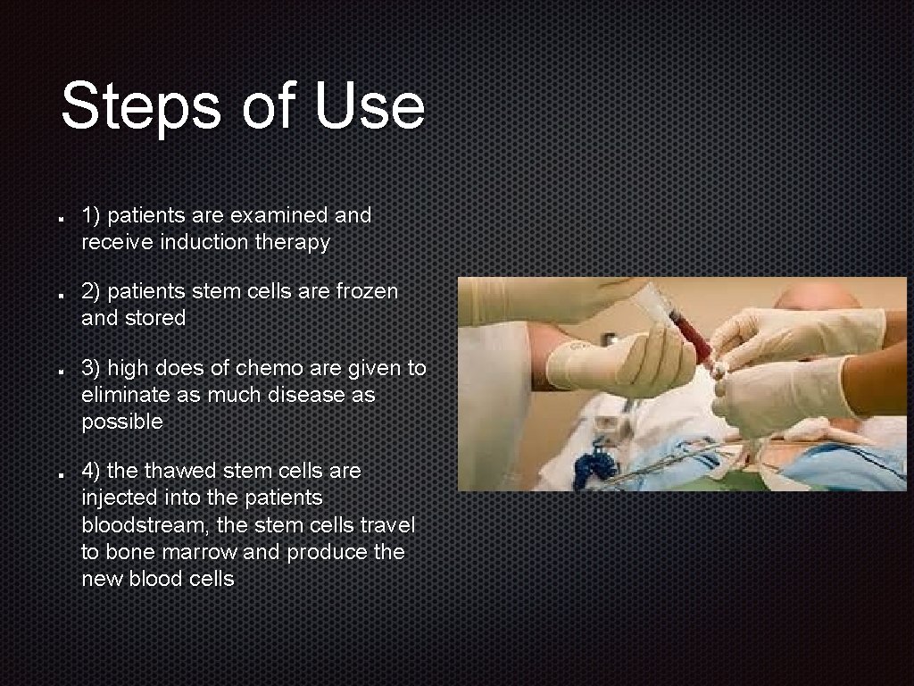 Steps of Use 1) patients are examined and receive induction therapy 2) patients stem