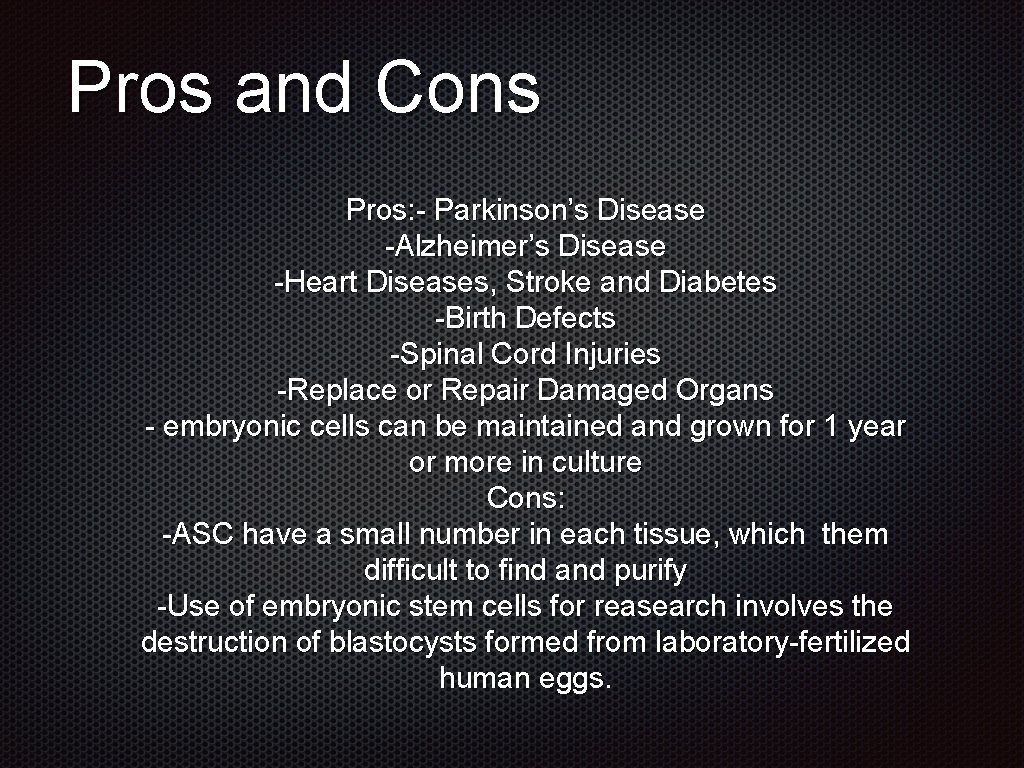 Pros and Cons Pros: - Parkinson’s Disease -Alzheimer’s Disease -Heart Diseases, Stroke and Diabetes