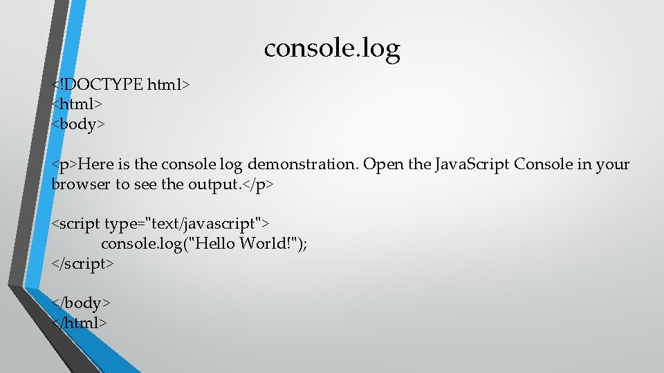 console. log <!DOCTYPE html> <body> <p>Here is the console log demonstration. Open the Java.