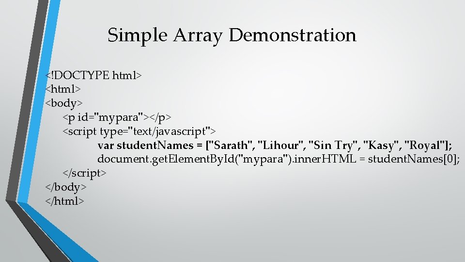 Simple Array Demonstration <!DOCTYPE html> <body> <p id="mypara"></p> <script type="text/javascript"> var student. Names =