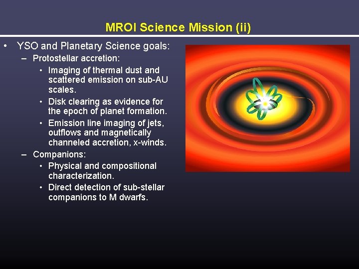 MROI Science Mission (ii) • YSO and Planetary Science goals: – Protostellar accretion: •