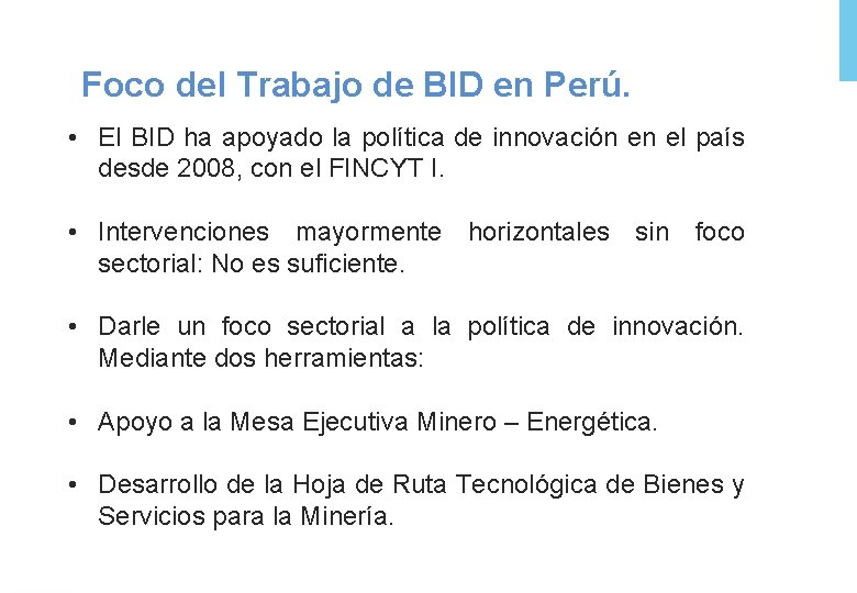 Foco del Trabajo de BID en Perú. • El BID ha apoyado la política