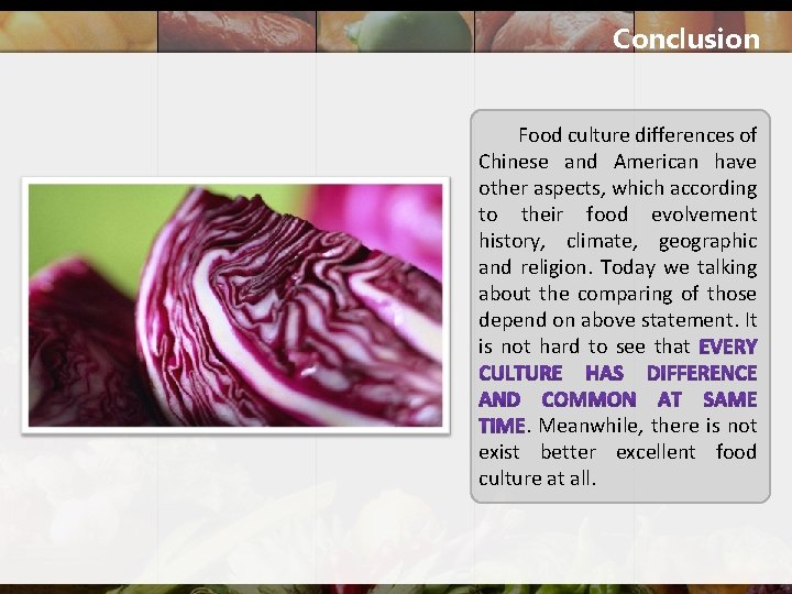 Conclusion Food culture differences of Chinese and American have other aspects, which according to