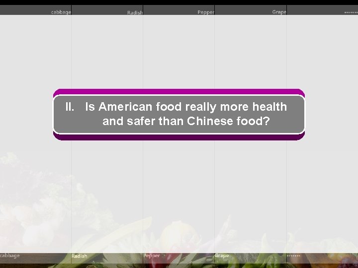 II. Is American food really more health and safer than Chinese food? 