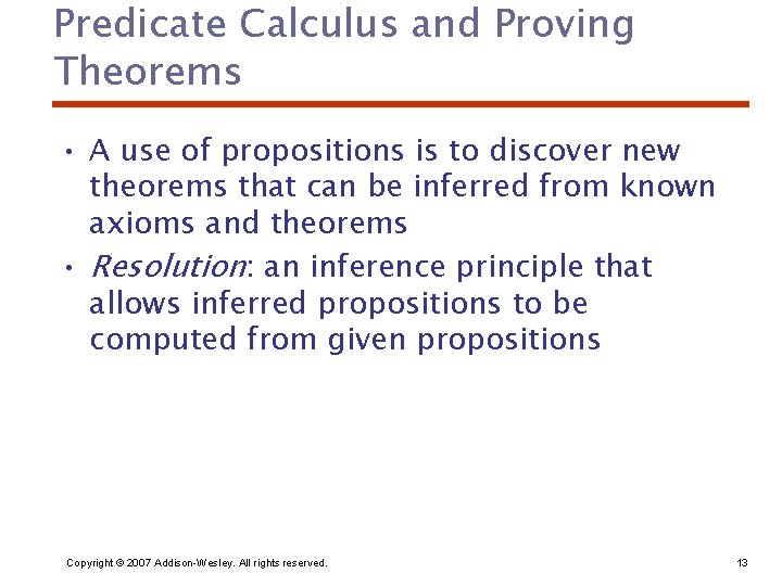 Predicate Calculus and Proving Theorems • A use of propositions is to discover new