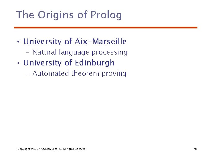 The Origins of Prolog • University of Aix-Marseille – Natural language processing • University