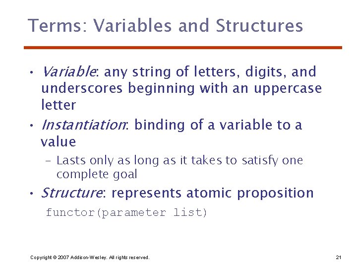 Terms: Variables and Structures • Variable: any string of letters, digits, and underscores beginning