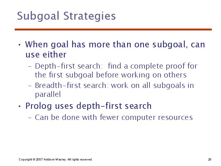 Subgoal Strategies • When goal has more than one subgoal, can use either –