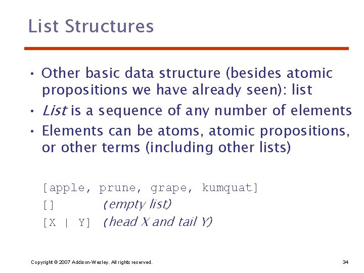 List Structures • Other basic data structure (besides atomic propositions we have already seen):