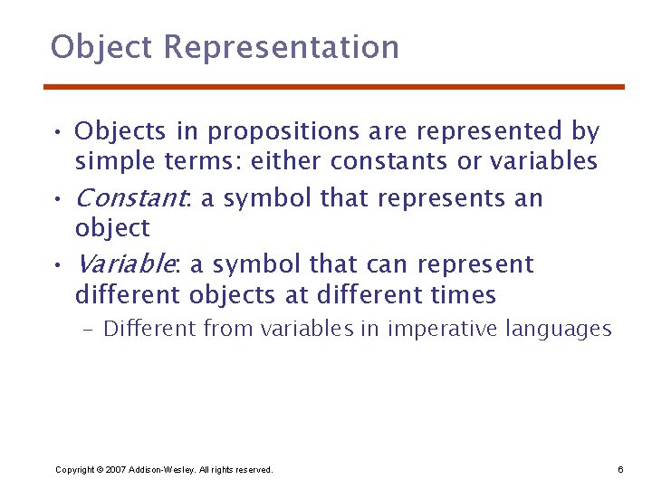 Object Representation • Objects in propositions are represented by simple terms: either constants or