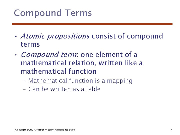 Compound Terms • Atomic propositions consist of compound terms • Compound term: one element