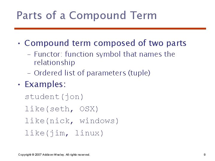 Parts of a Compound Term • Compound term composed of two parts – Functor: