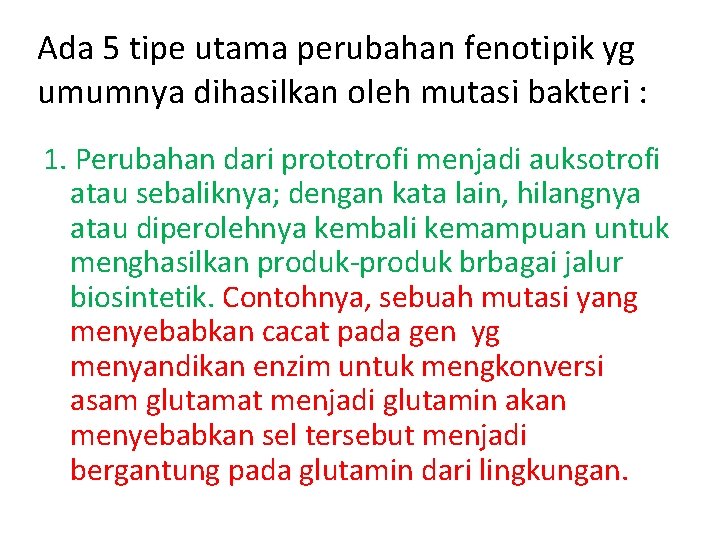 Ada 5 tipe utama perubahan fenotipik yg umumnya dihasilkan oleh mutasi bakteri : 1.